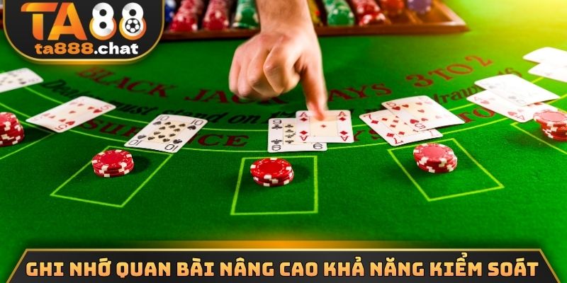 Ghi nhớ quan bài nâng cao khả năng kiểm soát