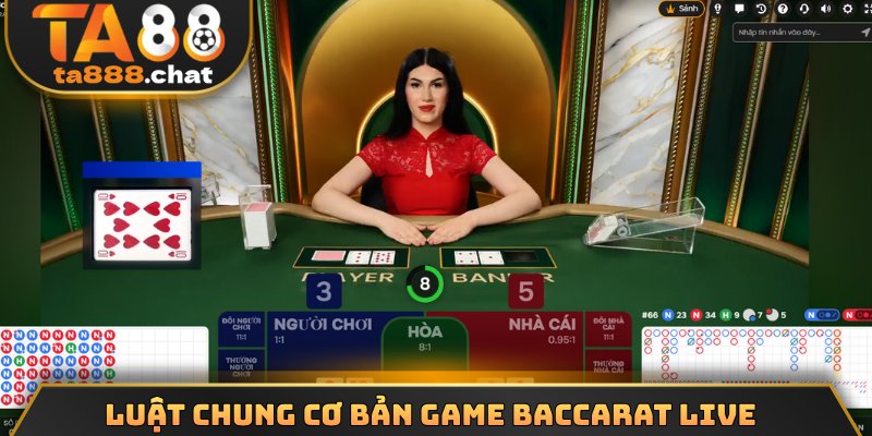 Luật chung cơ bản game Baccarat live