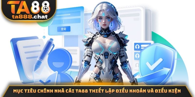 Mục tiêu chính nhà cái TA88 thiết lập điều khoản và điều kiện