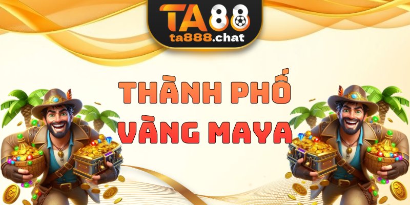 Thành Phố Vàng Maya