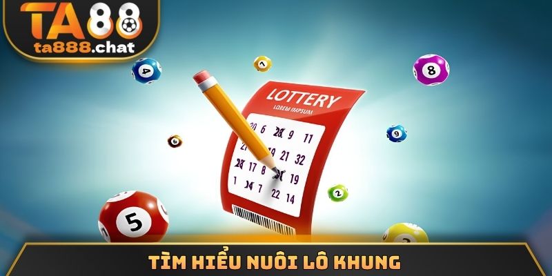 Tìm hiểu nuôi lô khung