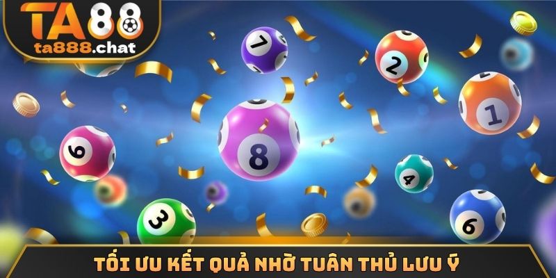 Tối ưu kết quả nhờ tuân thủ lưu ý
