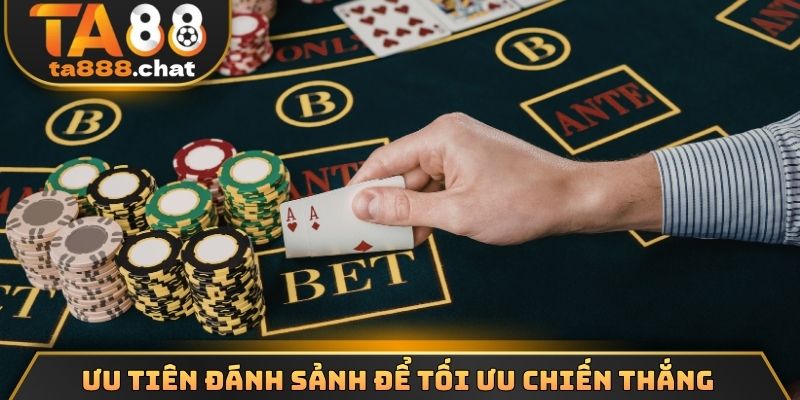 Ưu tiên đánh sảnh để tối ưu chiến thắng